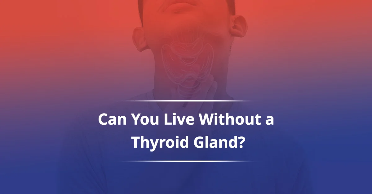 Read more about the article Can you live without a Thyroid Gland