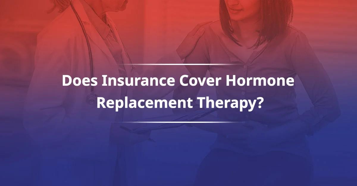 Read more about the article Does Insurance Cover Hormone Replacement Therapy?